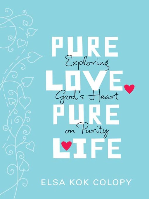 Title details for Pure Love, Pure Life by Elsa Kok Colopy - Available
